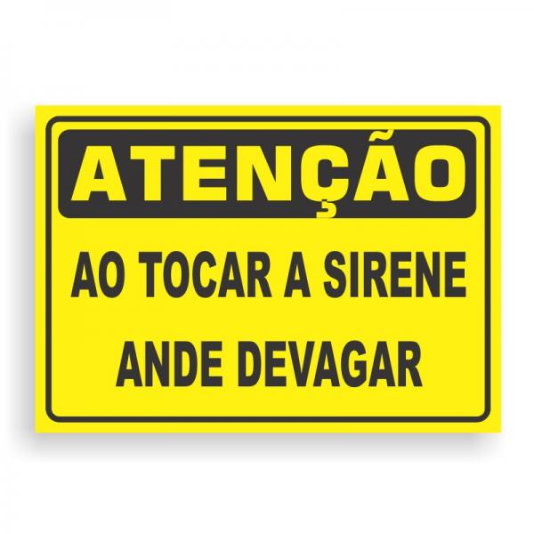 Placa de ATENÇÃO - AO TOCAR A SIRENE ANDE DEVAGAR PVC 2mm Retangular 25cm x 18cm / 35cm x 25cm / 50cm x 35cm 4x0 - colorido frente Impressão digital 4 furos ou fita dupla face verniz de proteção