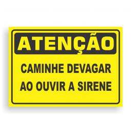 Placa de ATENÇÃO - CAMINHE DEVAGAR AO OUVIR A SIRINE PVC 2mm Retangular 25cm x 18cm / 35cm x 25cm / 50cm x 35cm 4x0 - colorido frente Impressão digital 4 furos ou fita dupla face verniz de proteção