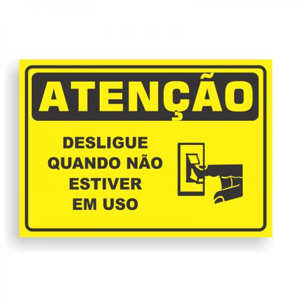 Placa de ATENÇÃO - DESLIGUE QUANDO NÃO ESTIVER EM USO PVC 2mm Retangular 25cm x 18cm / 35cm x 25cm / 50cm x 35cm 4x0 - colorido frente Impressão digital 4 furos ou fita dupla face verniz de proteção