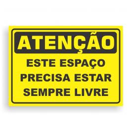 Placa de ATENÇÃO - ESTE ESPAÇO PRECISA ESTAR SEMPRE LIVRE PVC 2mm Retangular 25cm x 18cm / 35cm x 25cm / 50cm x 35cm 4x0 - colorido frente Impressão digital 4 furos ou fita dupla face verniz de proteção