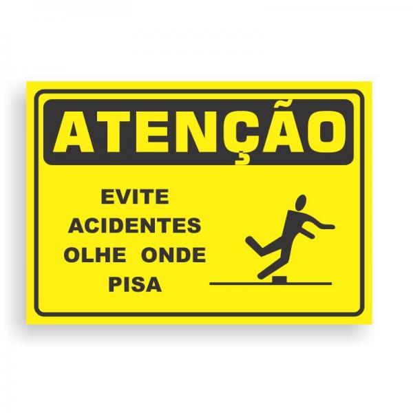 Placa de ATENÇÃO - EVITE ACIDENTES OLHE ONDE PISA PVC 2mm Retangular 25cm x 18cm / 35cm x 25cm / 50cm x 35cm 4x0 - colorido frente Impressão digital 4 furos ou fita dupla face verniz de proteção