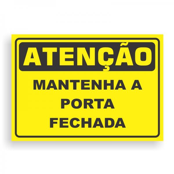 Placa de ATENÇÃO - MANTENHA A PORTA FECHADA PVC 2mm Retangular 25cm x 18cm / 35cm x 25cm / 50cm x 35cm 4x0 - colorido frente Impressão digital 4 furos ou fita dupla face verniz de proteção