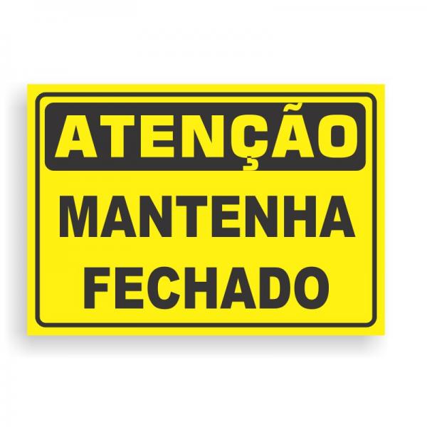 Placa de ATENÇÃO - MANTENHA FECHADO PVC 2mm Retangular 25cm x 18cm / 35cm x 25cm / 50cm x 35cm 4x0 - colorido frente Impressão digital 4 furos ou fita dupla face verniz de proteção