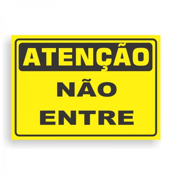 Placa de ATENÇÃO - NÃO ENTRE PVC 2mm Retangular 25cm x 18cm / 35cm x 25cm / 50cm x 35cm 4x0 - colorido frente Impressão digital 4 furos ou fita dupla face verniz de proteção