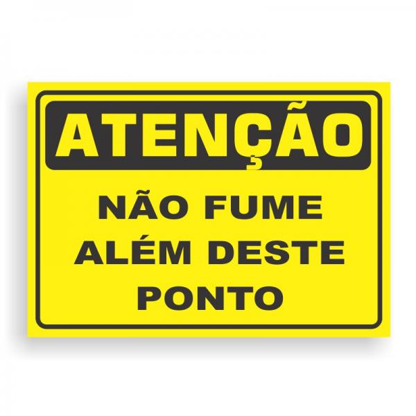 Placa de ATENÇÃO - NÃO FUME ALÉM DESTE PONTO PVC 2mm Retangular 25cm x 18cm / 35cm x 25cm / 50cm x 35cm 4x0 - colorido frente Impressão digital 4 furos ou fita dupla face verniz de proteção