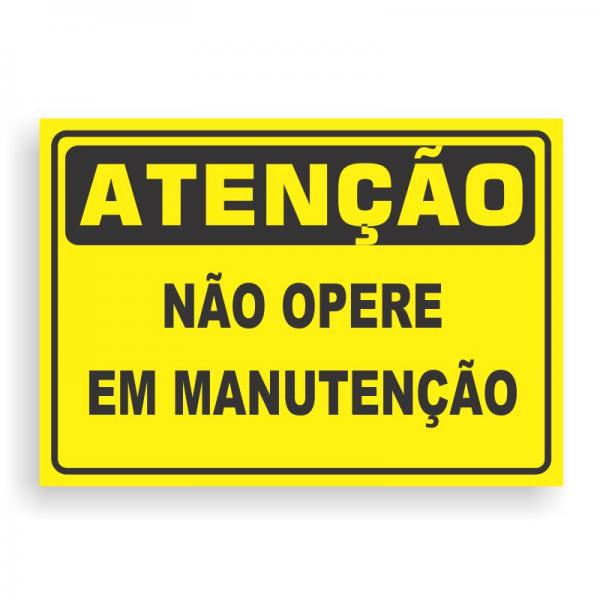 Placa de ATENÇÃO -  NÃO OPERE EM MANUTENÇÃO PVC 2mm Retangular 25cm x 18cm / 35cm x 25cm / 50cm x 35cm 4x0 - colorido frente Impressão digital 4 furos ou fita dupla face verniz de proteção