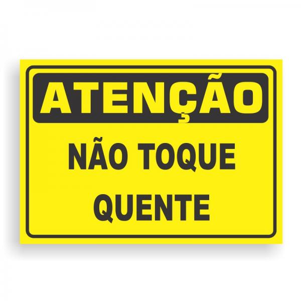 Placa de ATENÇÃO - NÃO TOQUE QUENTE PVC 2mm Retangular 25cm x 18cm / 35cm x 25cm / 50cm x 35cm 4x0 - colorido frente Impressão digital 4 furos ou fita dupla face verniz de proteção