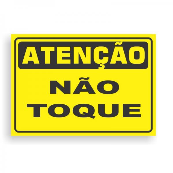 Placa de ATENÇÃO -  NÃO TOQUE PVC 2mm Retangular 25cm x 18cm / 35cm x 25cm / 50cm x 35cm 4x0 - colorido frente Impressão digital 4 furos ou fita dupla face verniz de proteção