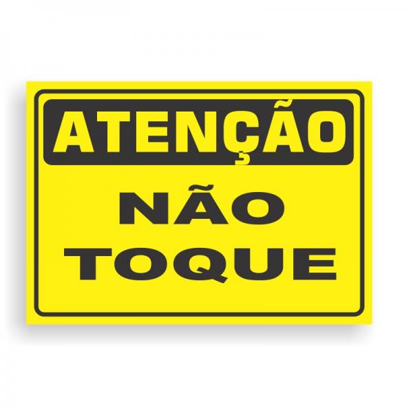 Placa de ATENÇÃO -  NÃO TOQUE PVC 2mm Retangular 25cm x 18cm / 35cm x 25cm / 50cm x 35cm 4x0 - colorido frente Impressão digital 4 furos ou fita dupla face verniz de proteção