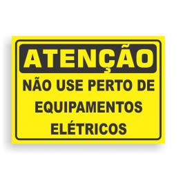 Placa de ATENÇÃO -  NÃO USE PERTO DE EQUIPAMENTOS ELÉTRICOS PVC 2mm Retangular 25cm x 18cm / 35cm x 25cm / 50cm x 35cm 4x0 - colorido frente Impressão digital 4 furos ou fita dupla face verniz de proteção