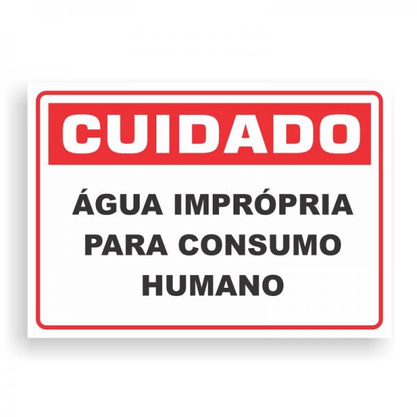 Placa de CUIDADO - ÁGUA IMPRÓPRIA PVC 2mm Retangular 25cm x 18cm / 35cm x 25cm / 50cm x 35cm 4x0 - colorido frente Impressão digital 4 furos ou fita dupla face verniz de proteção