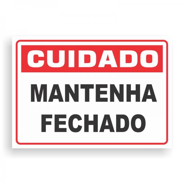 Placa de CUIDADO - MANTENHA FECHADO PVC 2mm Retangular 25cm x 18cm / 35cm x 25cm / 50cm x 35cm 4x0 - colorido frente Impressão digital 4 furos ou fita dupla face verniz de proteção