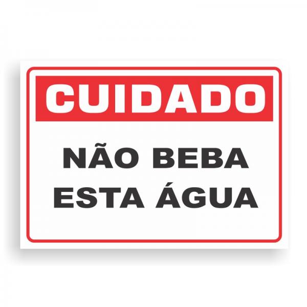 Placa de CUIDADO - NÃO BEBA ESTA AGUA PVC 2mm Retangular 25cm x 18cm / 35cm x 25cm / 50cm x 35cm 4x0 - colorido frente Impressão digital 4 furos ou fita dupla face verniz de proteção