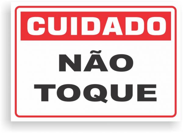 Placa de CUIDADO - NÃO TOQUE PVC 2mm Retangular 25cm x 18cm / 35cm x 25cm / 50cm x 35cm 4x0 - colorido frente Impressão digital 4 furos ou fita dupla face verniz de proteção