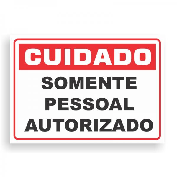 Placa de CUIDADO - SOMENTE PESSOAL AUTORIZADO PVC 2mm Retangular 25cm x 18cm / 35cm x 25cm / 50cm x 35cm 4x0 - colorido frente Impressão digital 4 furos ou fita dupla face verniz de proteção