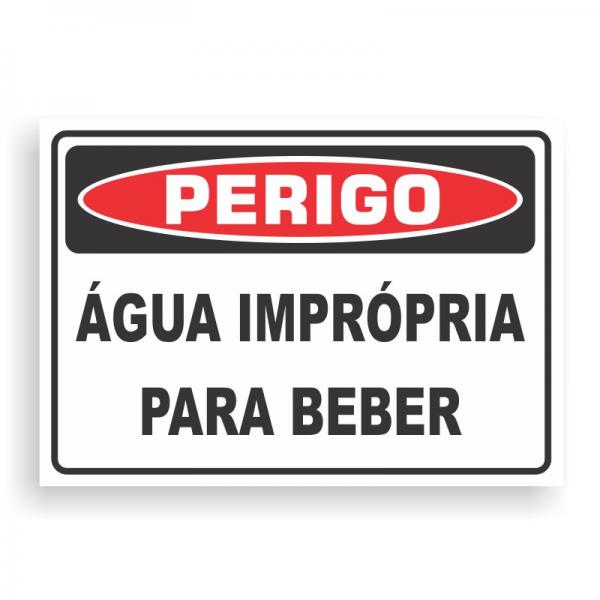 Placa de PERIGO - ÁGUA IMPRÓPRIA PARA BEBER PVC 2mm Retangular 25cm x 18cm / 35cm x 25cm / 50cm x 35cm 4x0 - colorido frente Impressão digital 4 furos ou fita dupla face verniz de proteção