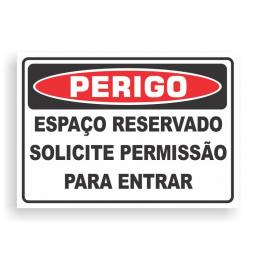 Placa de PERIGO - ESPAÇO RESERVADO SOLICITE PERMISSÃO PARA ENTRAR PVC 2mm Retangular 25cm x 18cm / 35cm x 25cm / 50cm x 35cm 4x0 - colorido frente Impressão digital 4 furos ou fita dupla face verniz de proteção