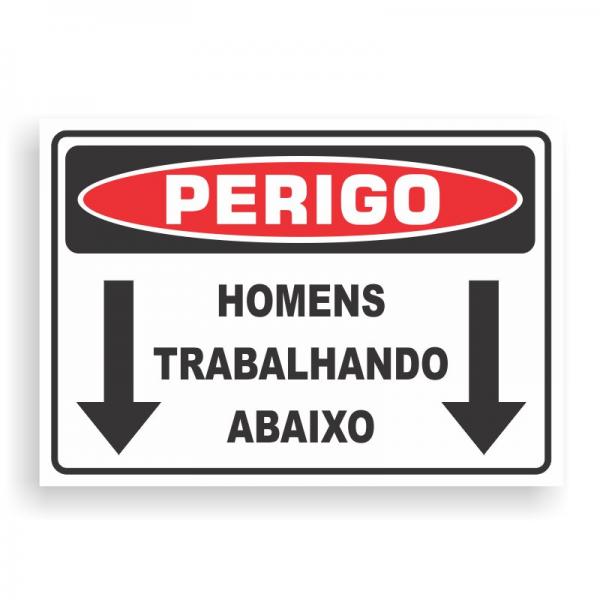 Placa de PERIGO - HOMENS TRABALHANDO ABAIXO PVC 2mm Retangular 25cm x 18cm / 35cm x 25cm / 50cm x 35cm 4x0 - colorido frente Impressão digital 4 furos ou fita dupla face verniz de proteção