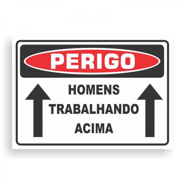 Placa de PERIGO - HOMENS TRABALHANDO ACIMA PVC 2mm Retangular 25cm x 18cm / 35cm x 25cm / 50cm x 35cm 4x0 - colorido frente Impressão digital 4 furos ou fita dupla face verniz de proteção