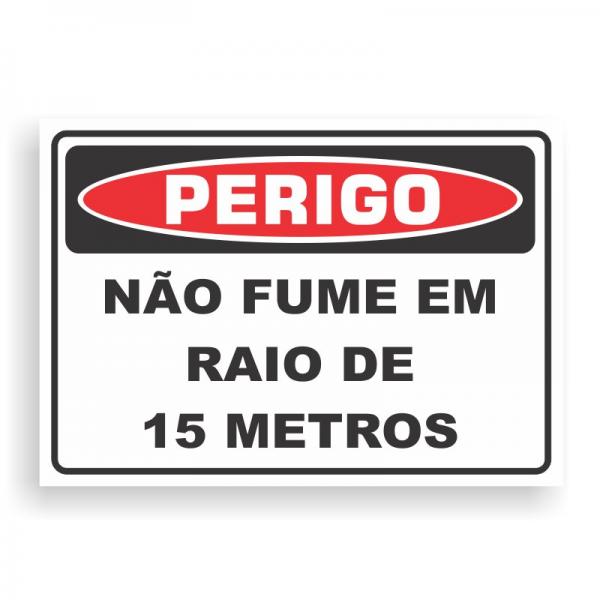 Placa de PERIGO - NÃO FUME EM RAIO DE 15 METROS PVC 2mm Retangular 25cm x 18cm / 35cm x 25cm / 50cm x 35cm 4x0 - colorido frente Impressão digital 4 furos ou fita dupla face verniz de proteção