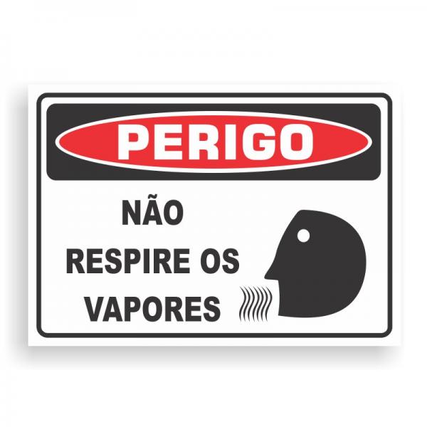 Placa de PERIGO - NÃO RESPIRE OS VAPORES PVC 2mm Retangular 25cm x 18cm / 35cm x 25cm / 50cm x 35cm 4x0 - colorido frente Impressão digital 4 furos ou fita dupla face verniz de proteção