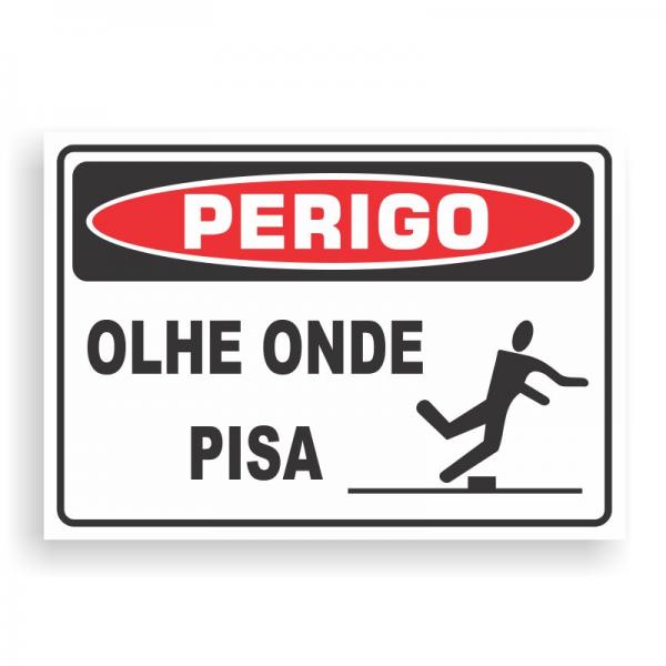 Placa de PERIGO - OLHE ONDE PISA PVC 2mm Retangular 25cm x 18cm / 35cm x 25cm / 50cm x 35cm 4x0 - colorido frente Impressão digital 4 furos ou fita dupla face verniz de proteção