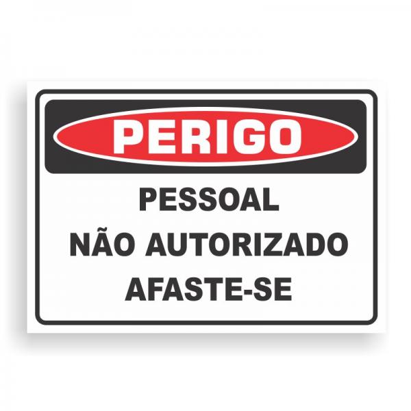 Placa de PERIGO - PESSOAL NÃO AUTORIZADO AFASTE-SE PVC 2mm Retangular 25cm x 18cm / 35cm x 25cm / 50cm x 35cm 4x0 - colorido frente Impressão digital 4 furos ou fita dupla face verniz de proteção