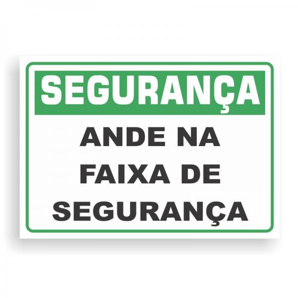 Placa de SEGURANÇA - ANDE NA FAIXA DE SEGURANÇA PVC 2mm Retangular 25cm x 18cm / 35cm x 25cm / 50cm x 35cm 4x0 - colorido frente Impressão digital 4 furos ou fita dupla face verniz de proteção